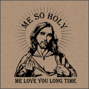 ME SO HOLY ME LOVE YOU LONG TIME
