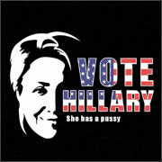 VOTE HILLARY - SHE HAS A PUSSY