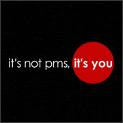 IT'S NOT PMS, IT'S YOU (UNDERWEAR)