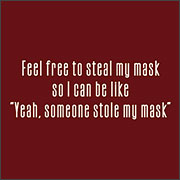 FEEL FREE TO STEAL MY MASK (MASK)
