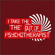 I TAKE THE THE OUT OF PSYCHOTHERAPIST