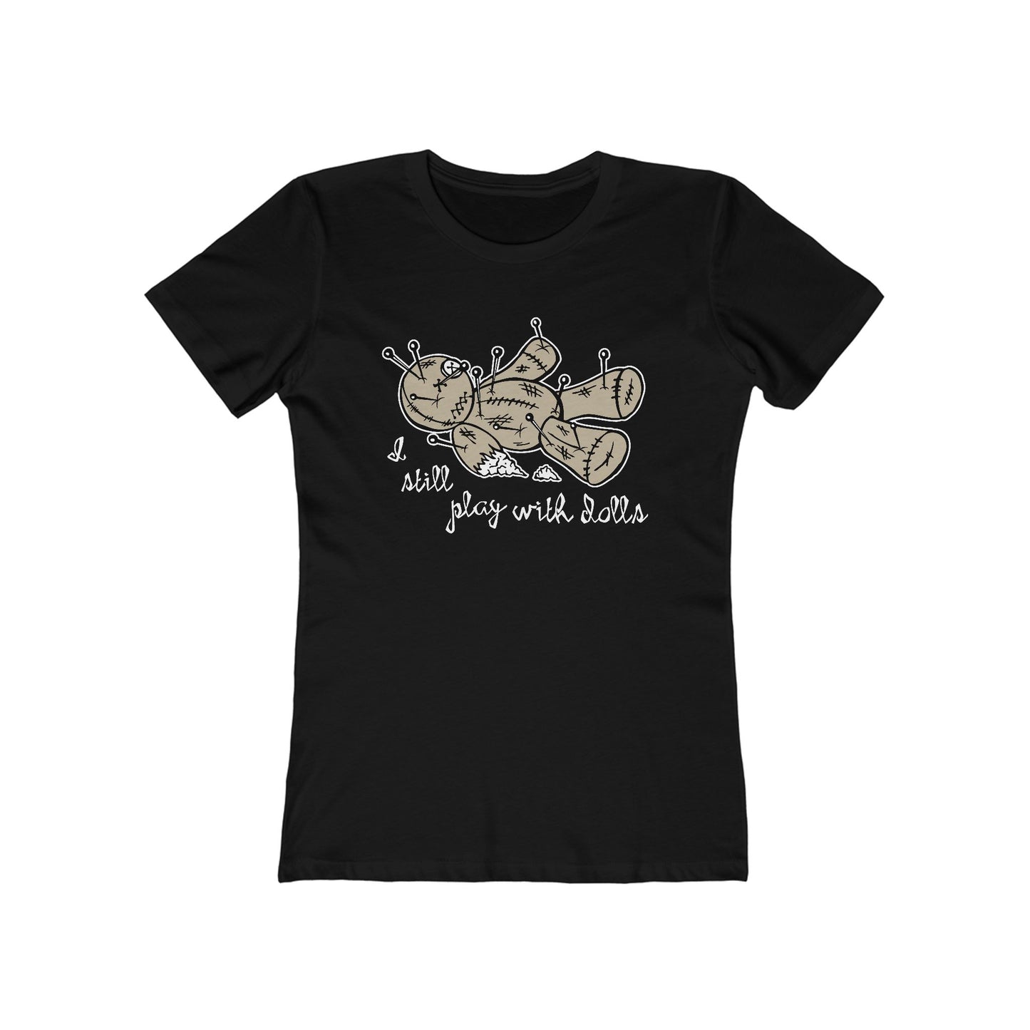 I Still Play With Dolls - Women’s T-Shirt