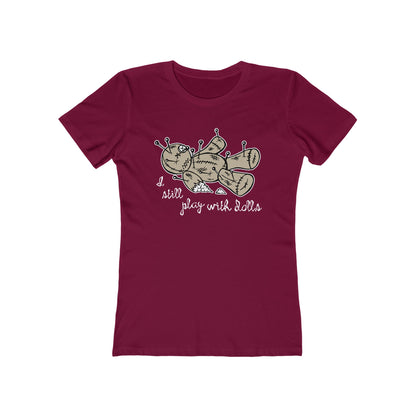 I Still Play With Dolls - Women’s T-Shirt