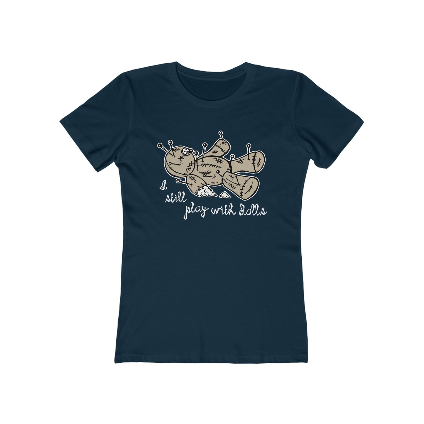 I Still Play With Dolls - Women’s T-Shirt