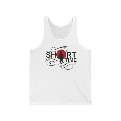 Me Love You Short Time - Unisex Tank