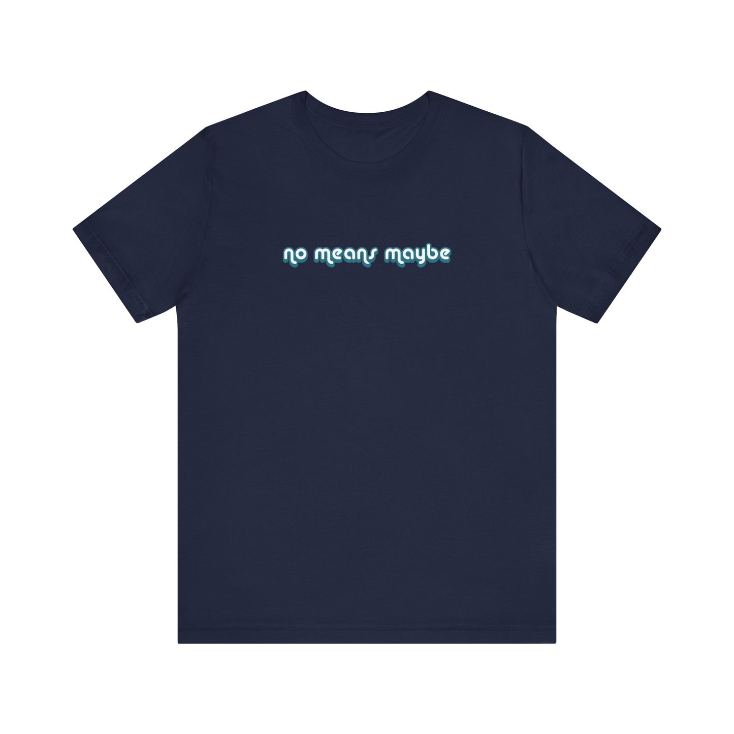 No Means Maybe - Men's T-Shirt