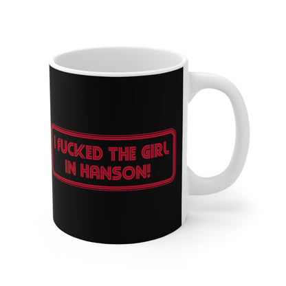 I Fucked The Girl In Hanson - Mug