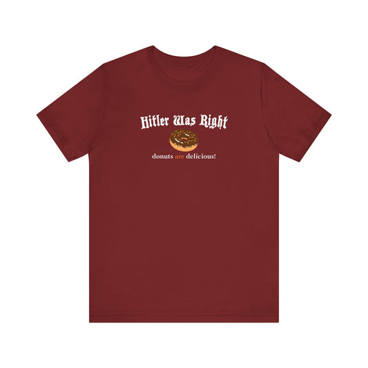 Hitler Was Right - Donuts Are Delicious! - Men's T-Shirt