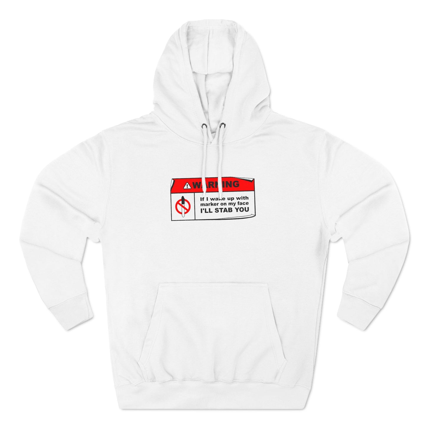 Warning - If I Wake Up With Marker On My Face I'll Stab You - Hoodie