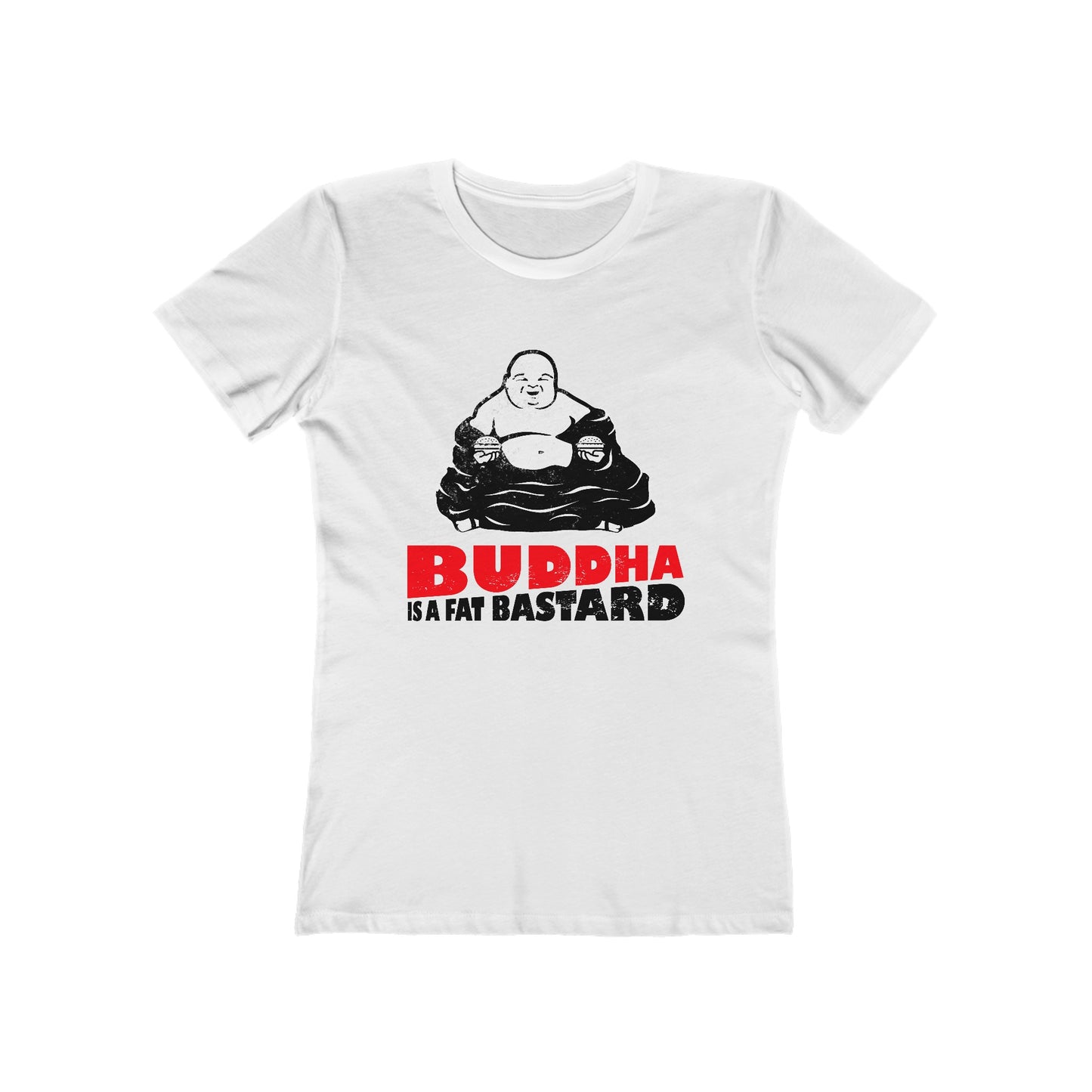 Buddha Is A Fat Bastard - Women’s T-Shirt