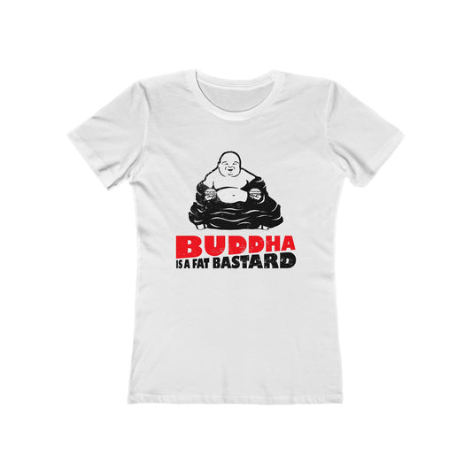 Buddha Is A Fat Bastard - Women’s T-Shirt