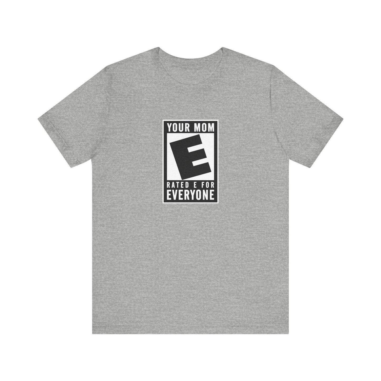 Your Mom - Rated E For Everyone - Men's T-Shirt