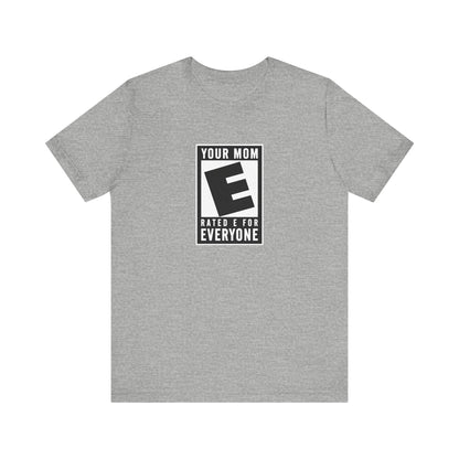 Your Mom - Rated E For Everyone - Men's T-Shirt