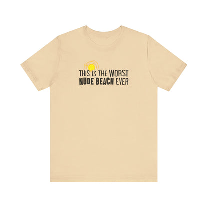 This Is The Worst Nude Beach Ever - Men's T-Shirt