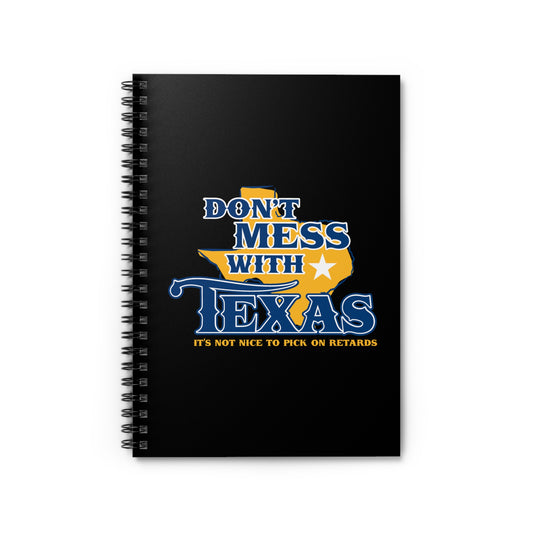 Don't Mess With Texas - Spiral Notebook