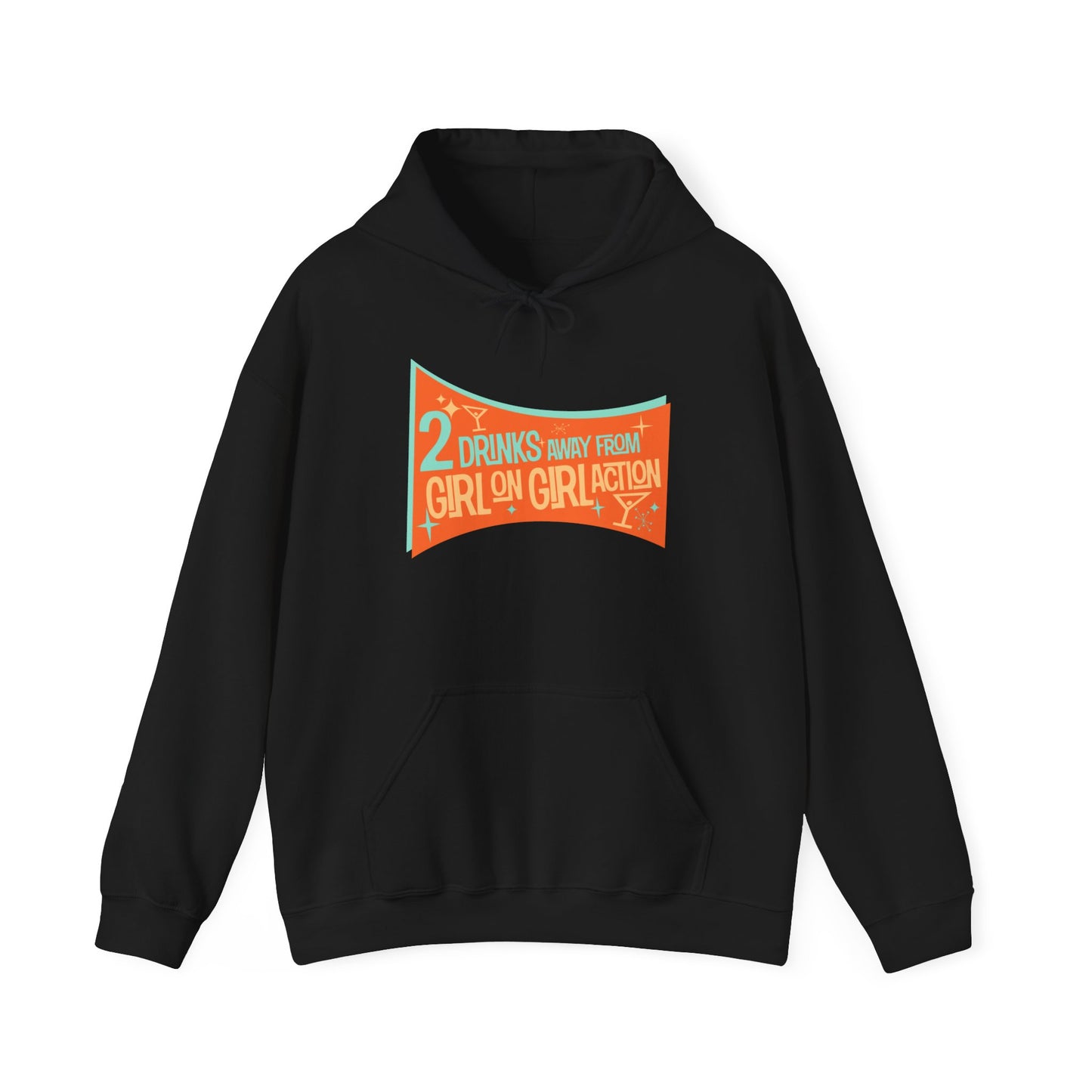 Two Drinks Away From Girl On Girl Action - Hoodie