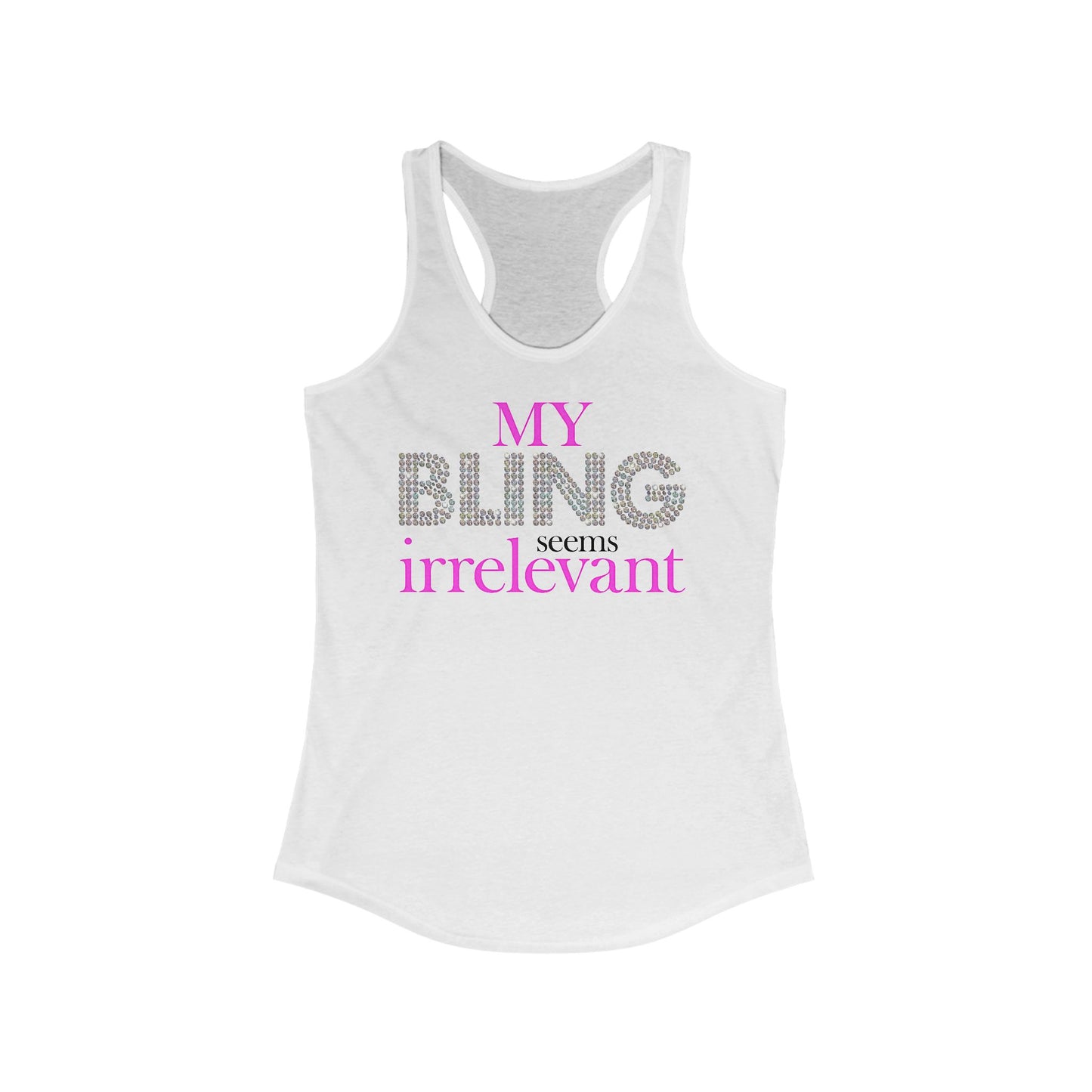 My Bling Seems Irrelevant - Women's Racerback Tank