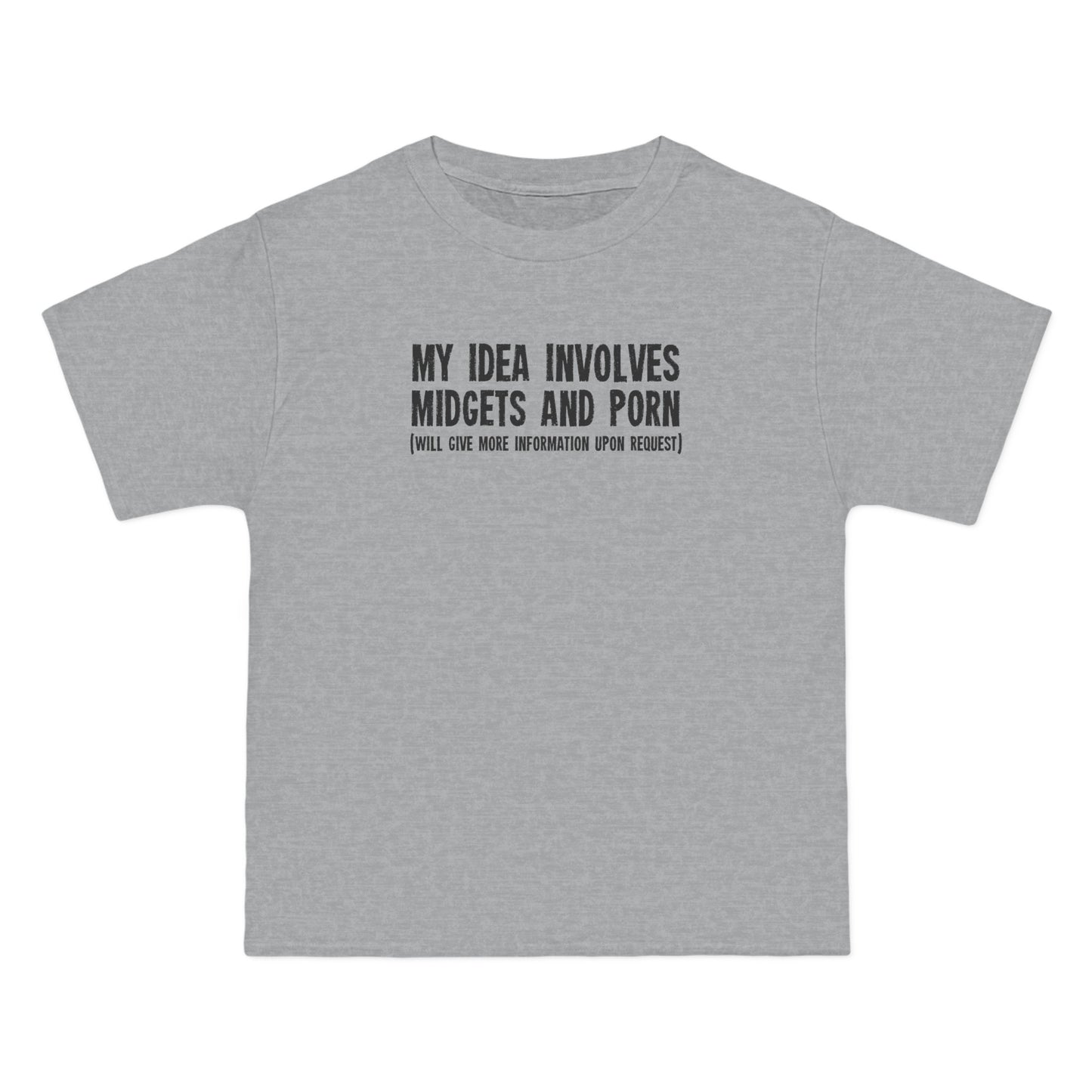 My Idea Involves Midgets And Porn (Will Give More Information Upon Request) - Men's Heavyweight T-Shirt