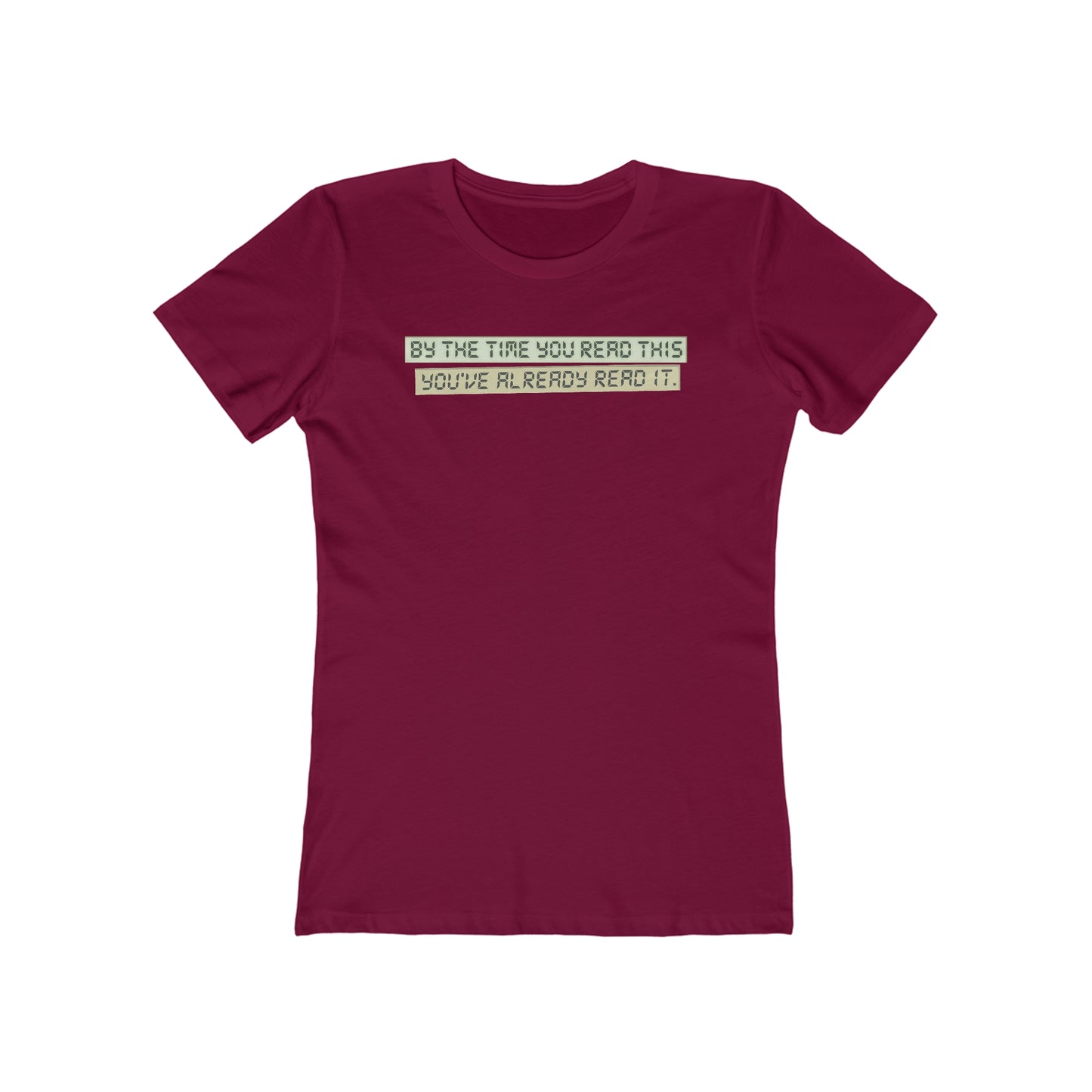 By The Time You Read This You've Already Read It  - Women’s T-Shirt