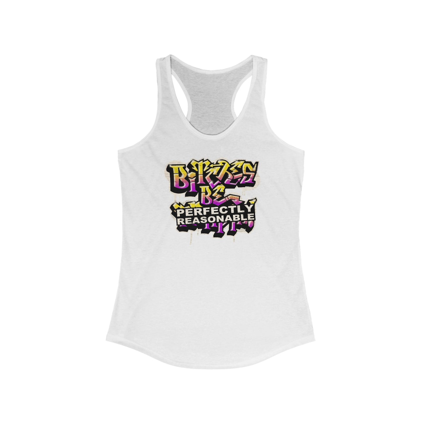 Bitches Be Perfectly Reasonable - Women's Racerback Tank