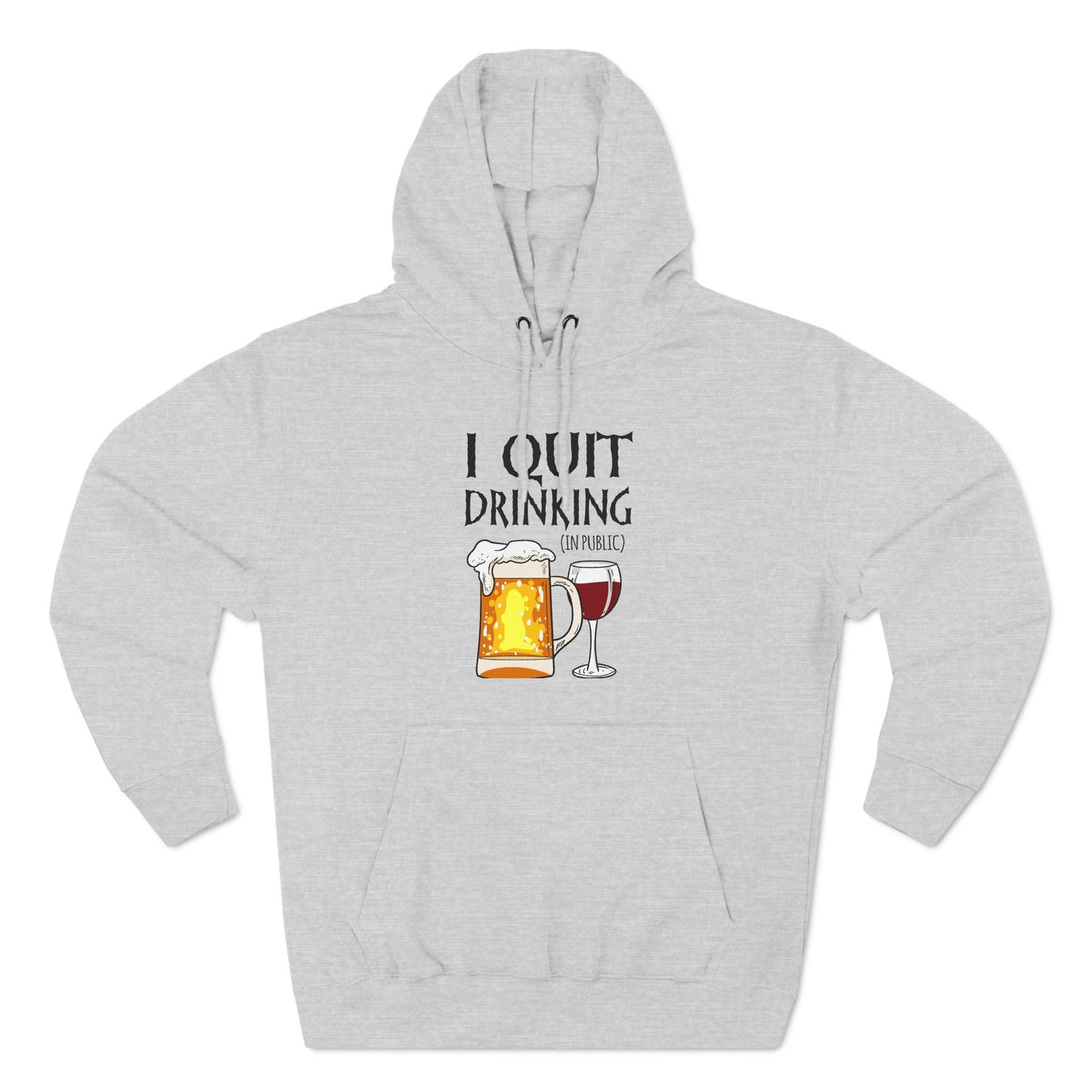 I Quit Drinking (In Public) - Hoodie