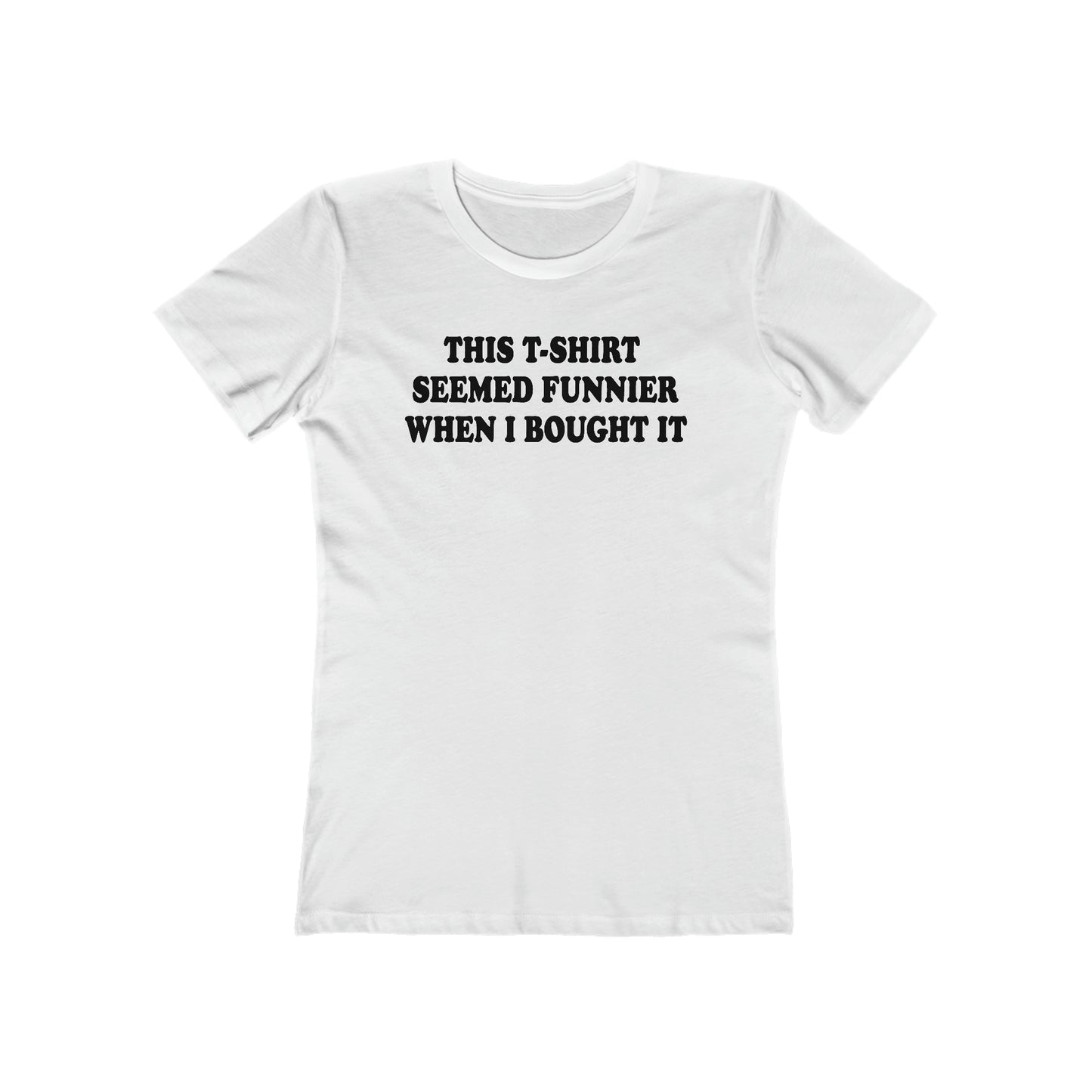 This T-Shirt Seemed Funnier When I Bought It - Women’s T-Shirt