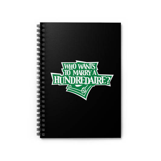 Who Wants To Marry A Hundredaire? - Spiral Notebook