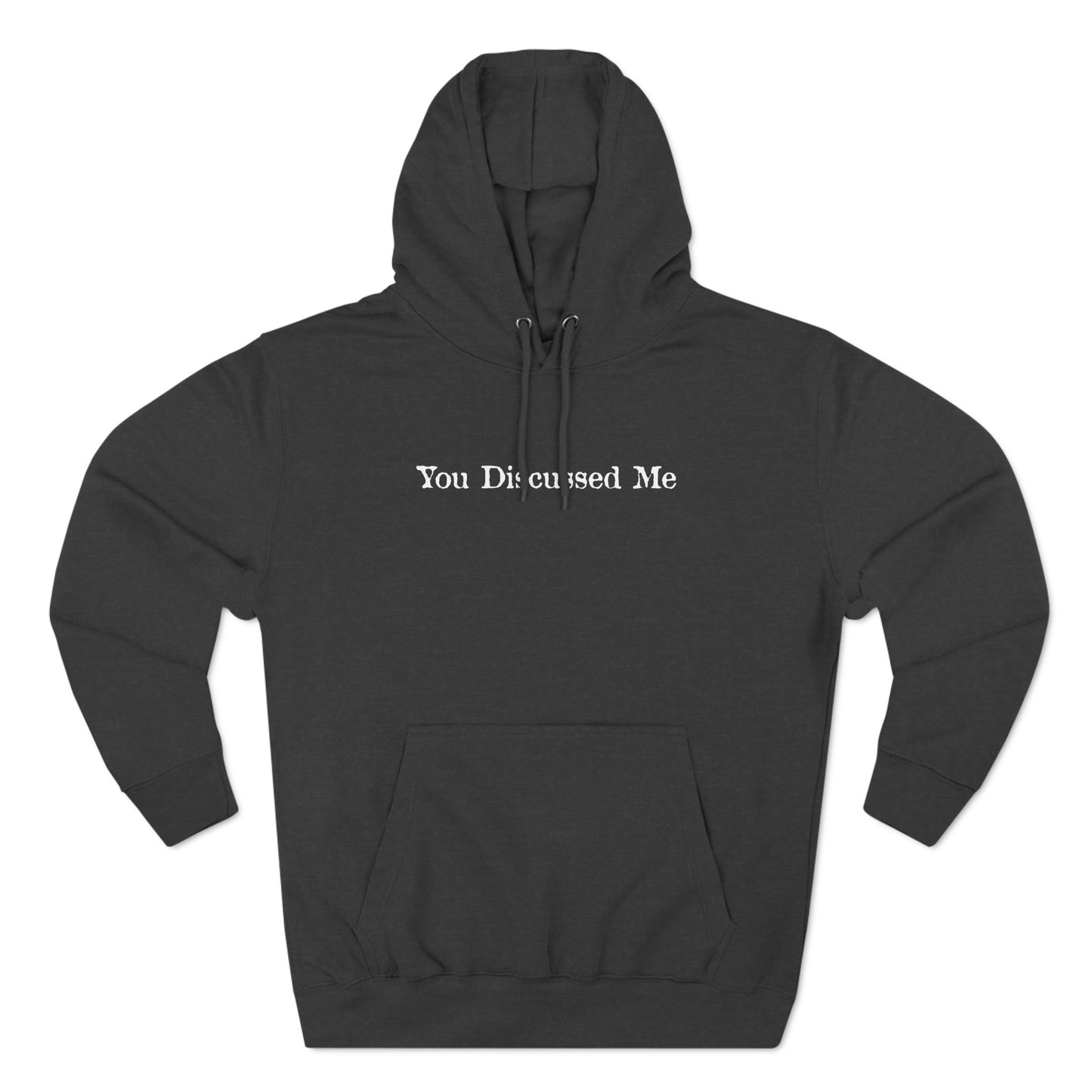 You Discussed Me - Hoodie