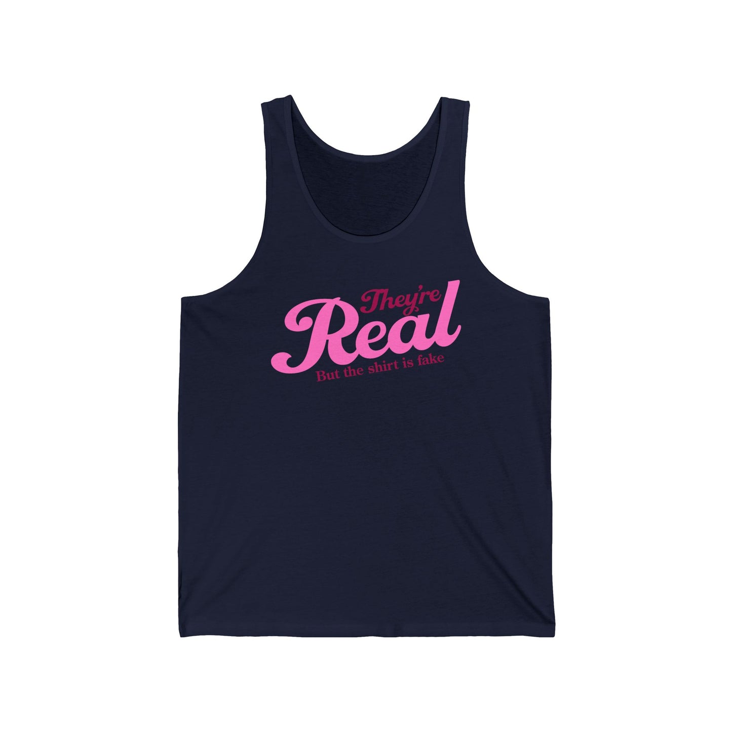 They're Real But The Shirt Is Fake - Unisex Tank