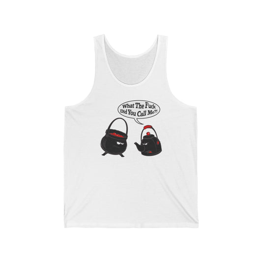 What The Fuck Did You Call Me? (Pot And Kettle) - Unisex Tank