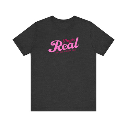 They're Real But The Shirt Is Fake - Men's T-Shirt