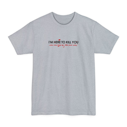 I'm Here To Kill You - Next Time Keep That Chain Letter Going - Men's Tall T-Shirt