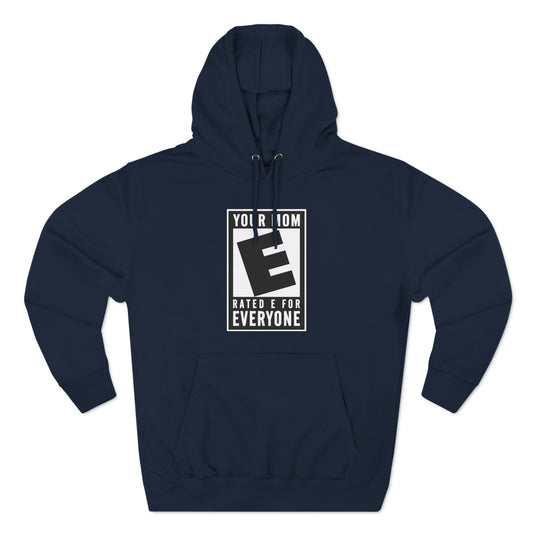 Your Mom - Rated E For Everyone - Hoodie