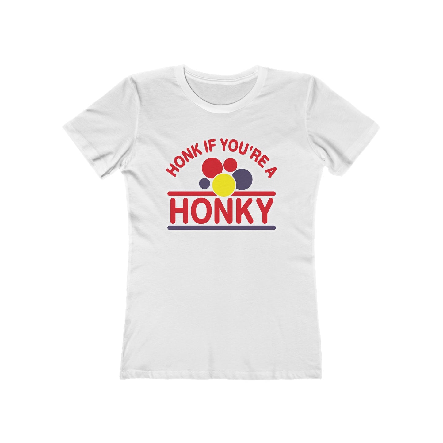 Honk If You're A Honky  - Women’s T-Shirt