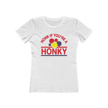 Honk If You're A Honky  - Women’s T-Shirt