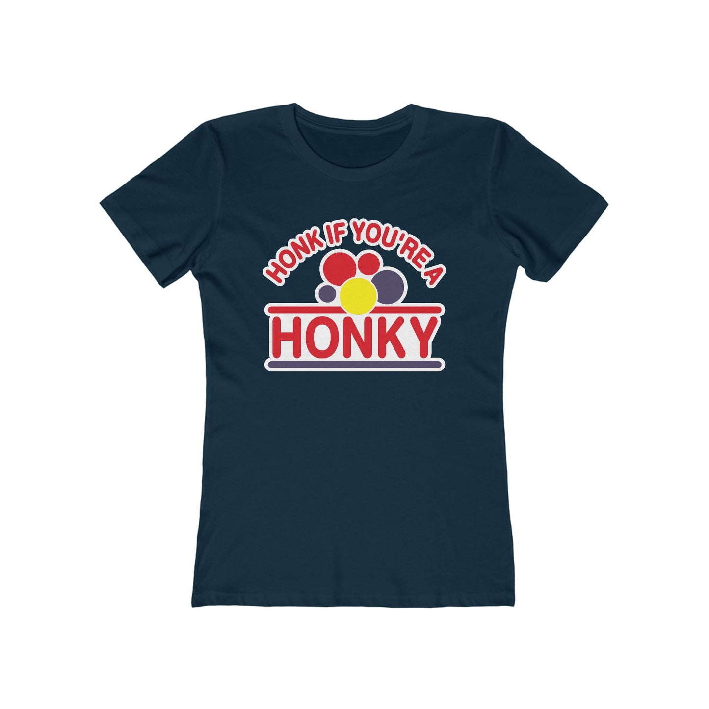 Honk If You're A Honky  - Women’s T-Shirt