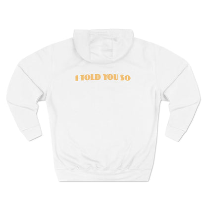 It Says I Told You So On My Back - I Told You So - Hoodie