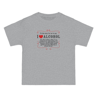 It'd Be Easy For Me To Say I Love Alcohol - Men's Heavyweight T-Shirt