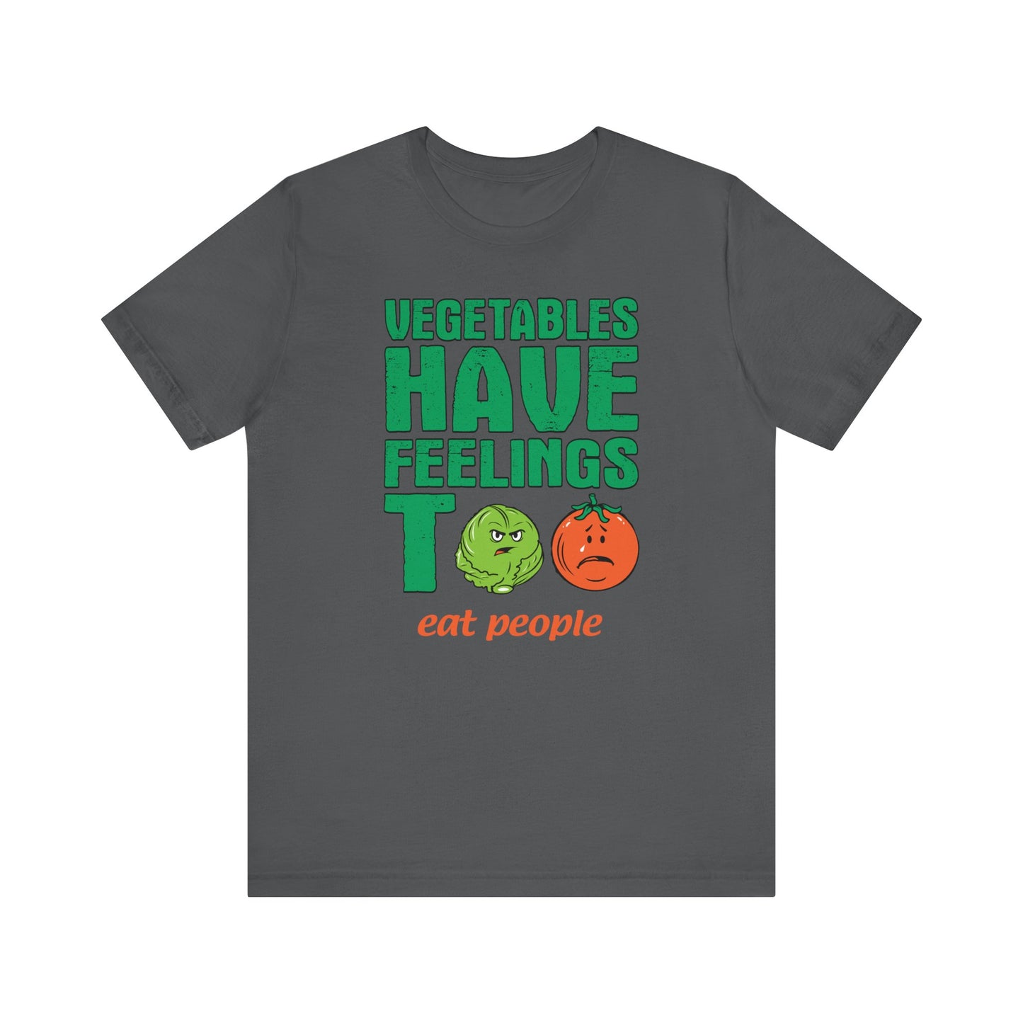 Vegetables Have Feelings Too - Eat People  - Men's T-Shirt