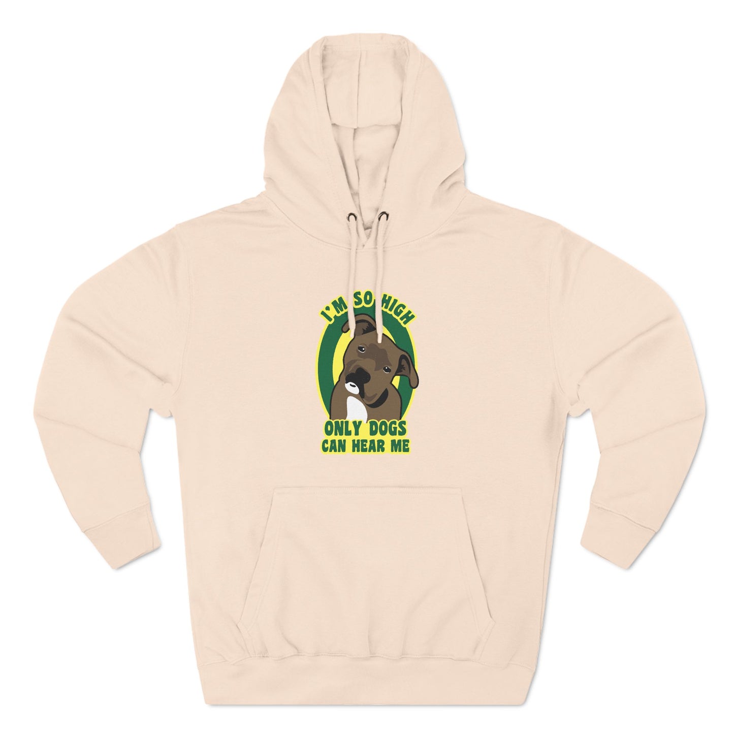 I'm So High Only Dogs Can Hear Me - Hoodie