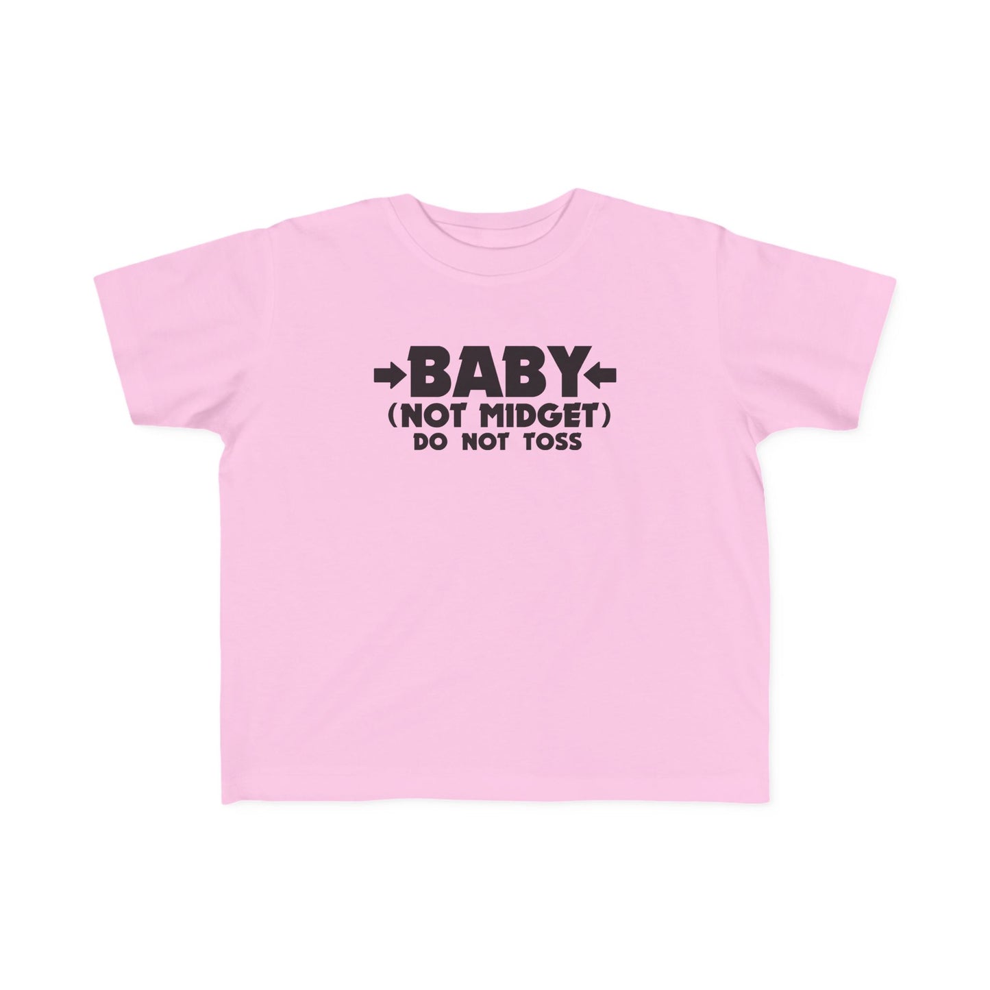 Baby - Not Midget (Do Not Toss)  - Toddler T-Shirt