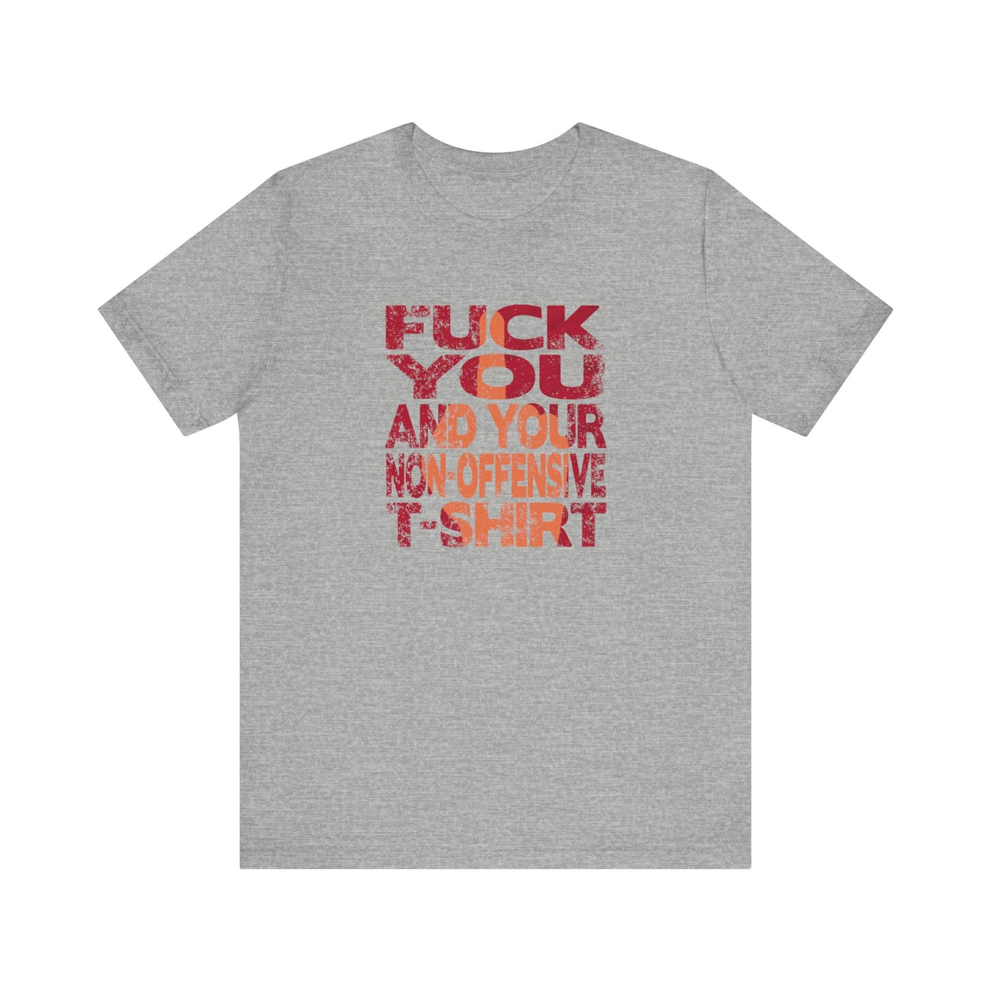 Fuck You And Your Non-Offensive T-Shirt - Men's T-Shirt