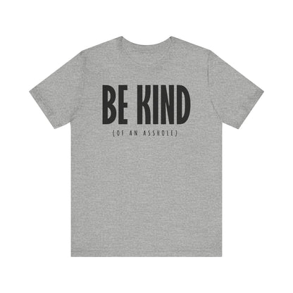 Be Kind (Of An Asshole) - Men's T-Shirt