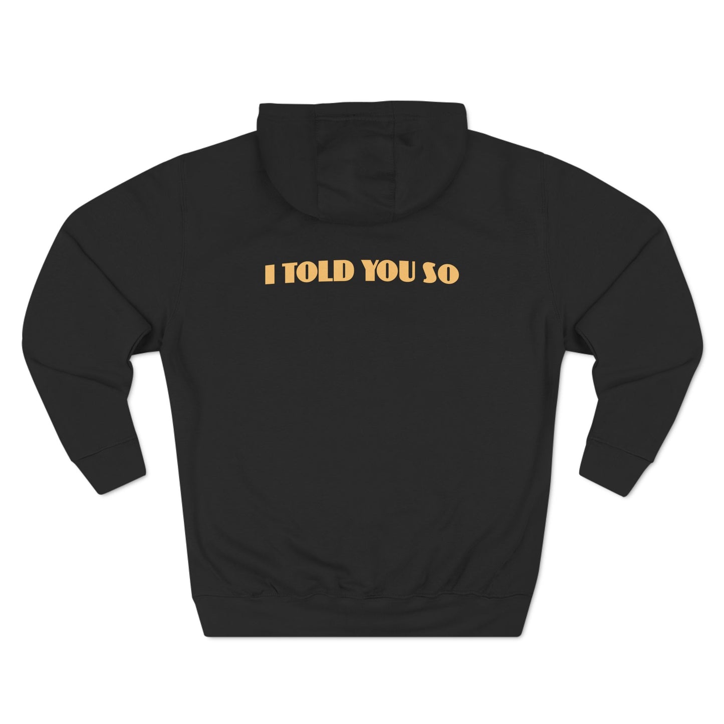 It Says I Told You So On My Back - I Told You So - Hoodie