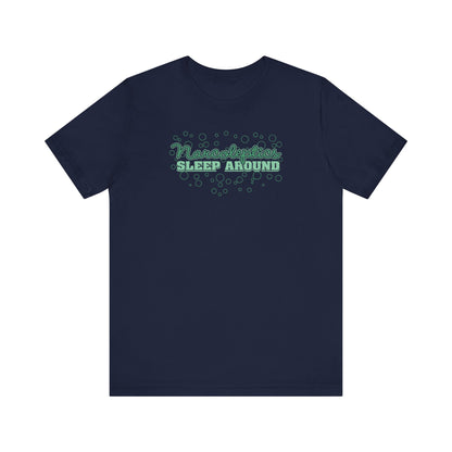 Narcoleptics Sleep Around - Men's T-Shirt