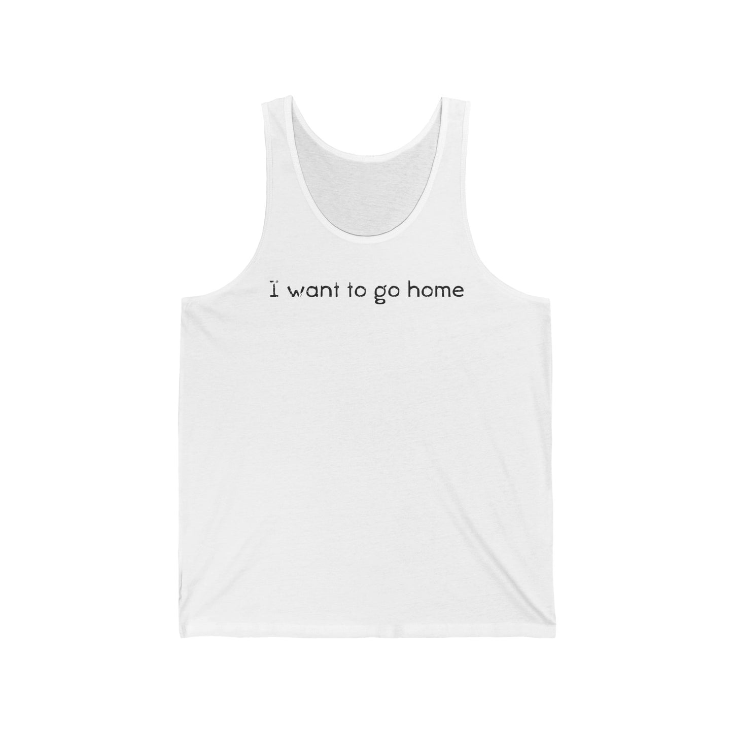 I Want To Go Home - Unisex Tank