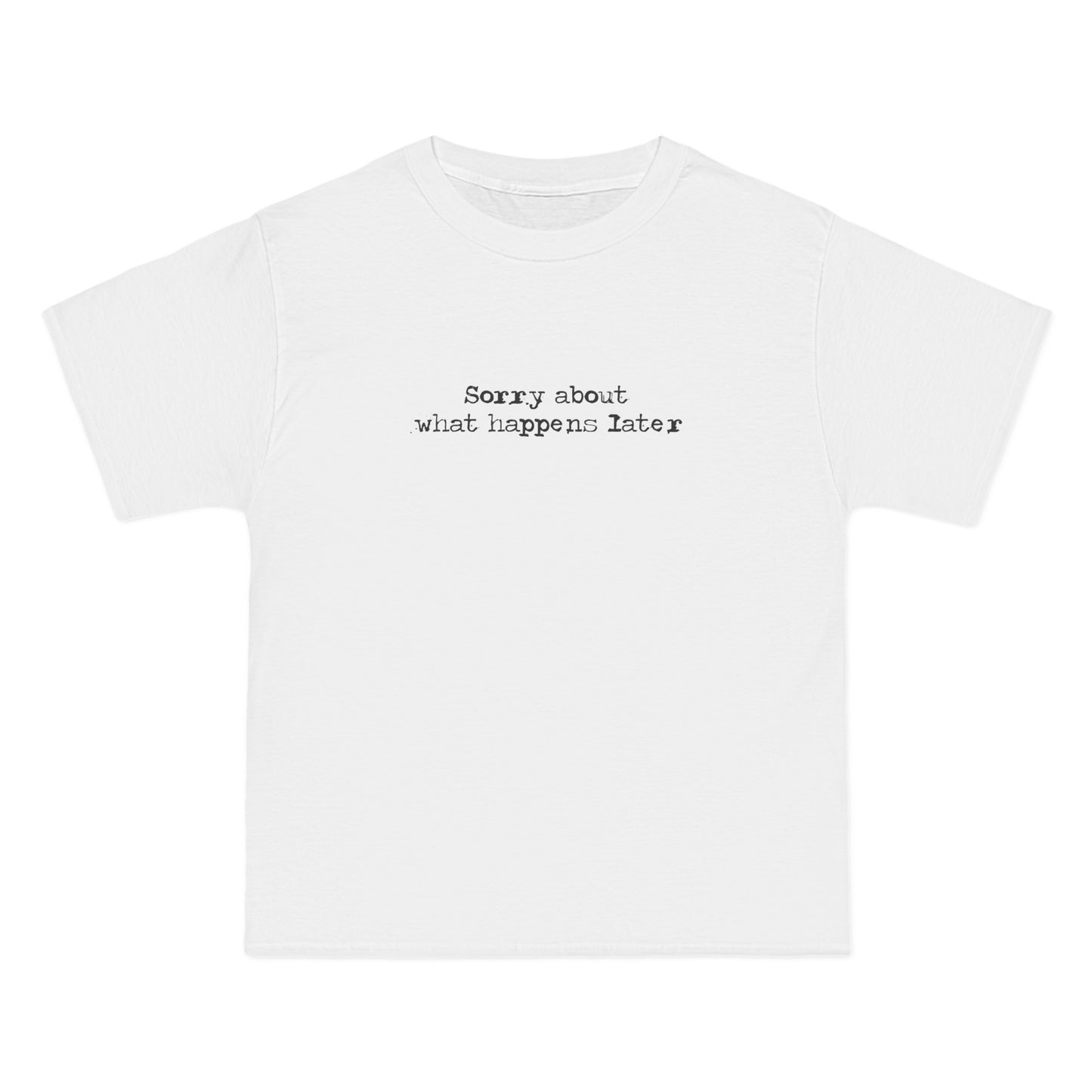 Sorry About What Happens Later - Men's Heavyweight T-Shirt