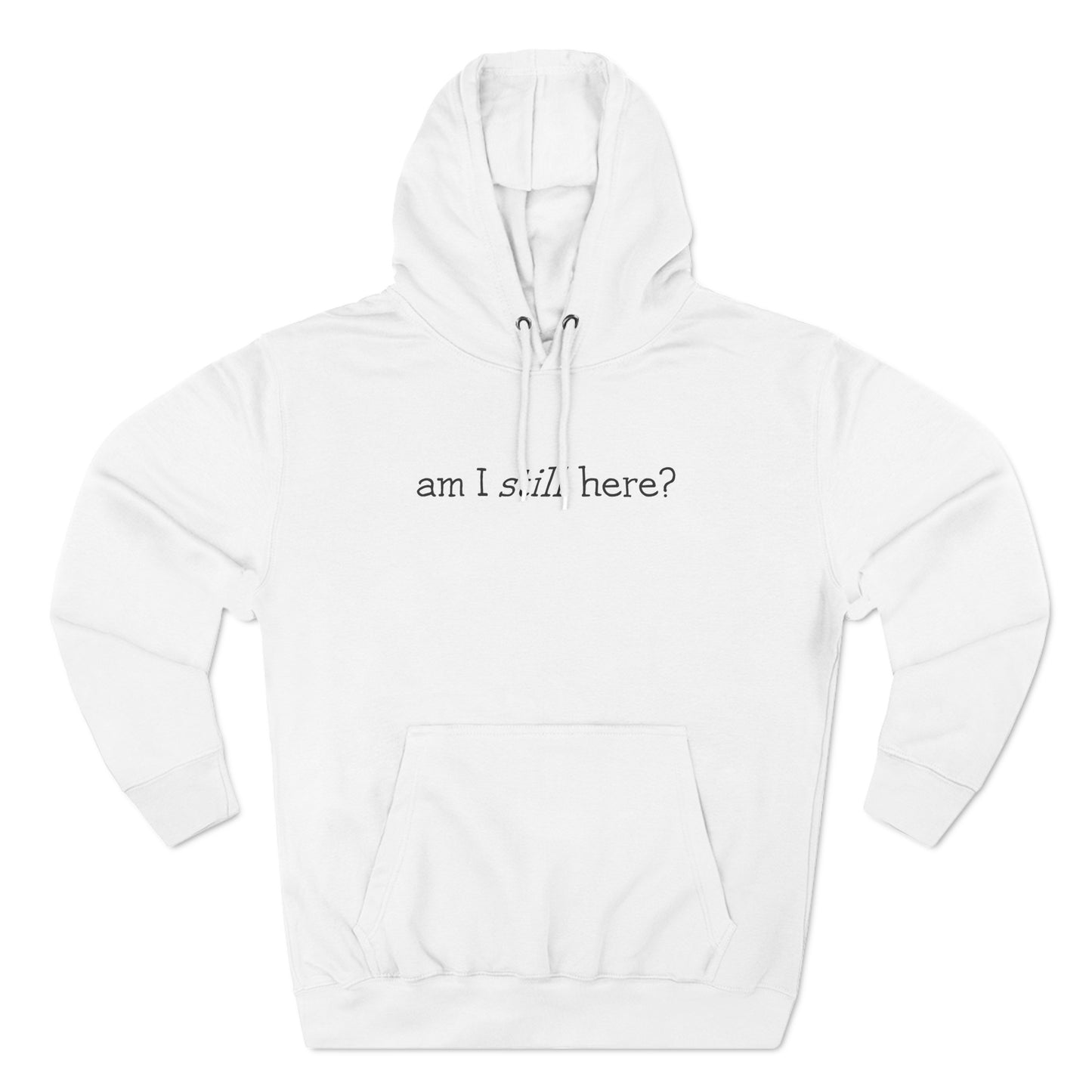 Am I Still Here? - Hoodie