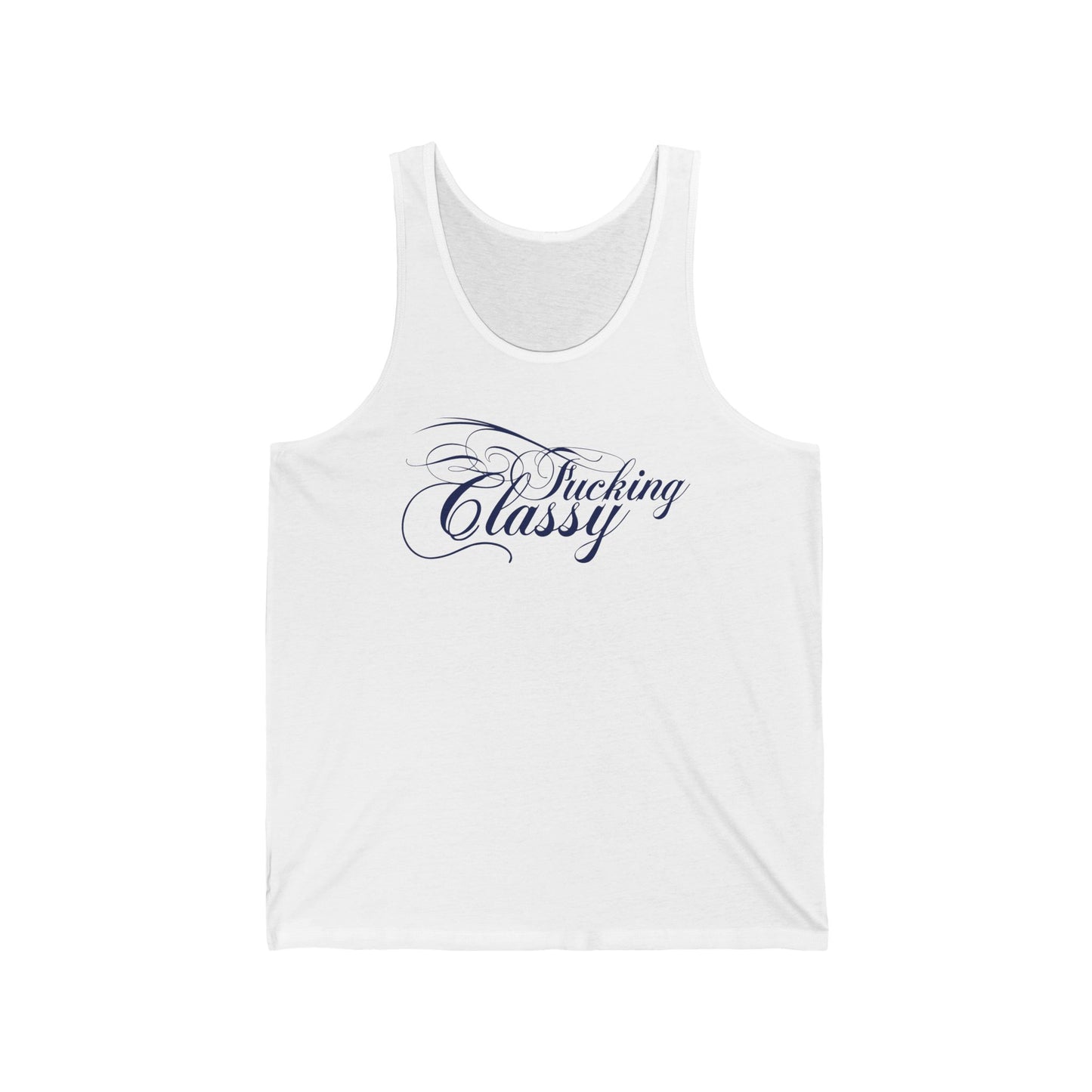 Fucking Classy  - Unisex Tank