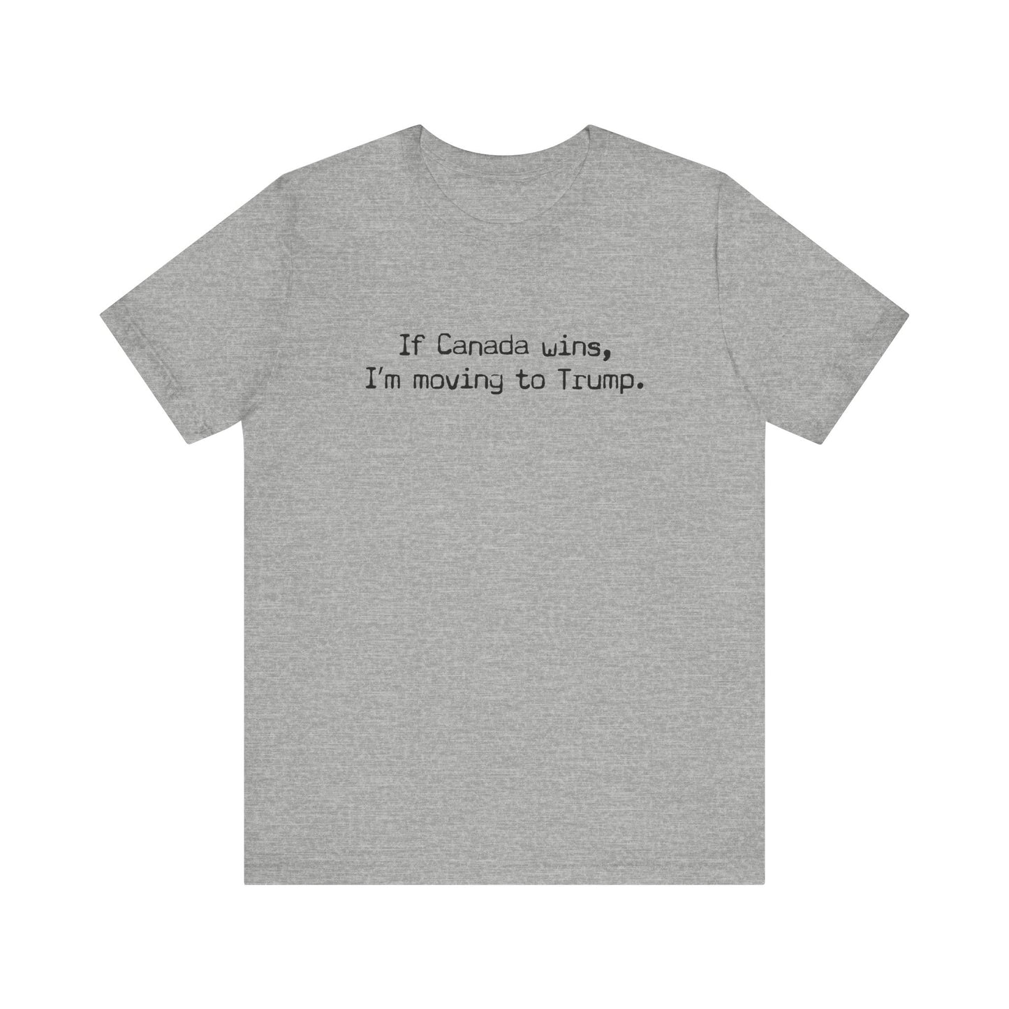 If Canada Wins I'm Moving To Trump (Text) - Men's T-Shirt